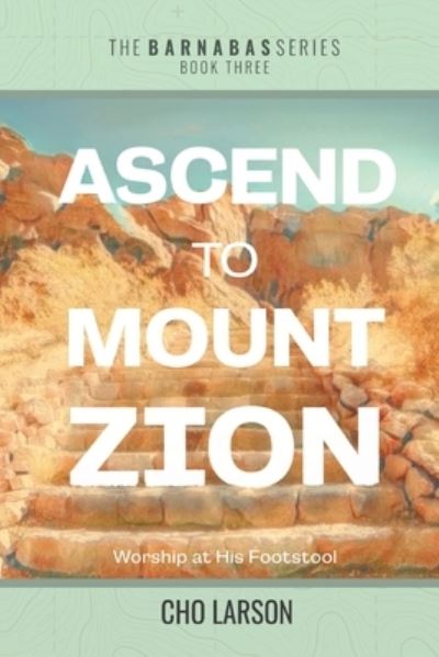 Cover for Cho Larson · Ascend to Mount Zion (Book) (2023)