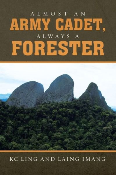 Almost an Army Cadet, Always a Forester - Kc Ling - Books - Silver Ink Literary Agency - 9781952062506 - May 26, 2021