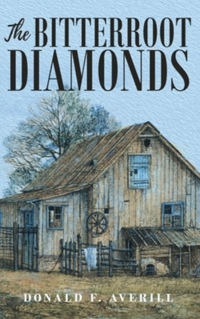 Cover for Donald F Averill · The Bitterroot Diamonds (Hardcover bog) (2020)
