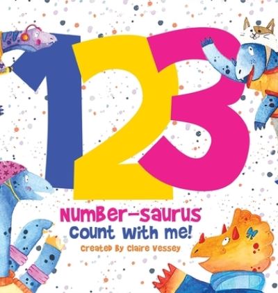 Cover for Claire Vessey · 123 Number-saurus Count with Me! (Gebundenes Buch) (2020)