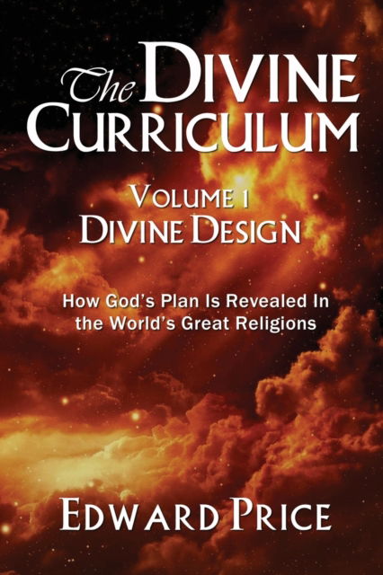 Cover for Edward Price · The Divine Curriculum : Divine Design: How God's Plan Is Revealed in the World's Great Religions (Pocketbok) (2023)