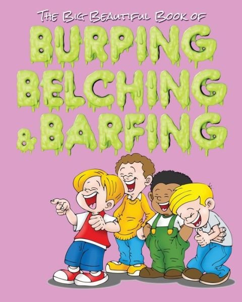 Cover for Jimmy Huston · The Big Beautiful Book of Burping, Belching, &amp; Barfing (Paperback Book) [Large type / large print edition] (2020)