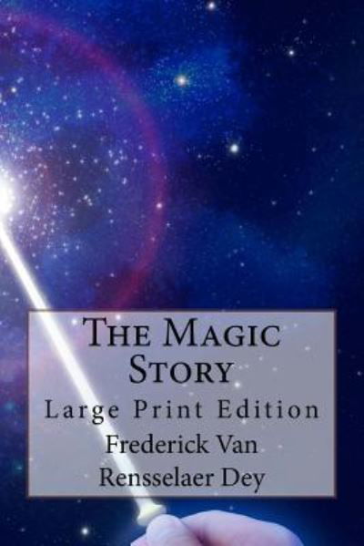 Cover for Frederick Van Rensselaer Dey · The Magic Story (Paperback Book) (2017)