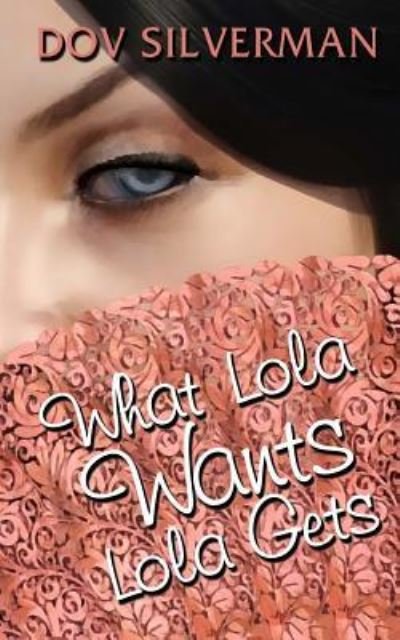 Cover for Dov Silverman · What Lola Wants Lola Gets (Pocketbok) (2017)