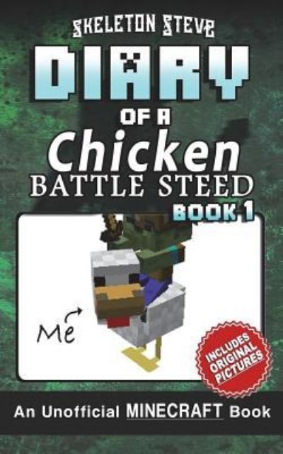 Cover for Skeleton Steve · Diary of a Minecraft Chicken Jockey Battle Steed - Book 1 (Taschenbuch) (2017)