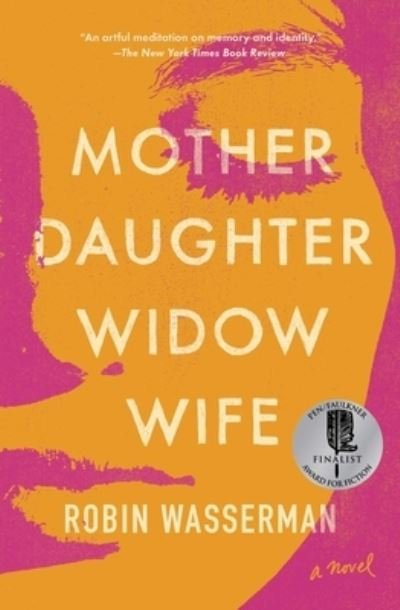 Cover for Robin Wasserman · Mother Daughter Widow Wife: A Novel (Paperback Book) (2021)