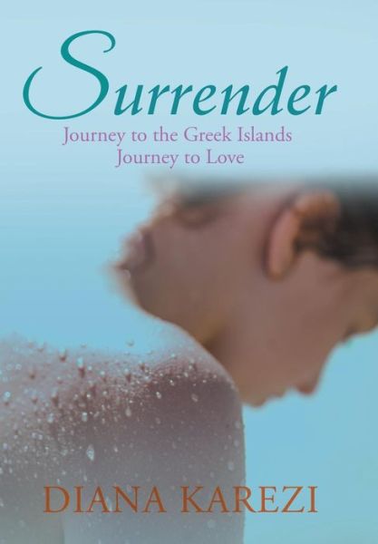 Cover for Diana Karezi · Surrender: Journey to the Greek Islands Journey to Love (Hardcover Book) (2018)