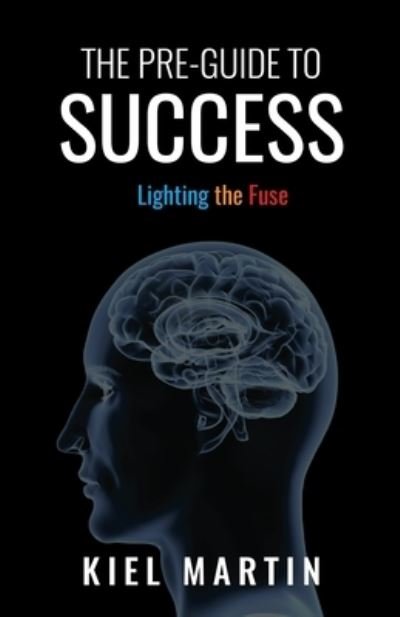 Cover for Kiel Martin · The Pre-Guide to Success (Pocketbok) (2018)