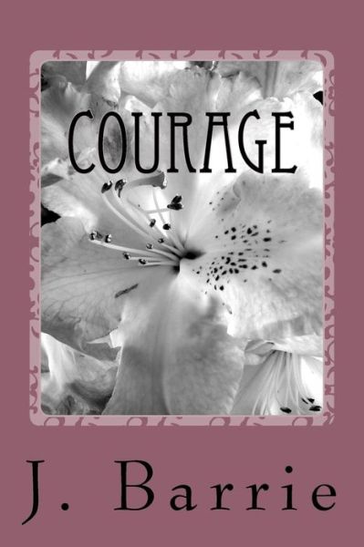 Courage - J. M. Barrie - Boeken - CreateSpace Independent Publishing Platf - 9781986508506 - 16 maart 2018