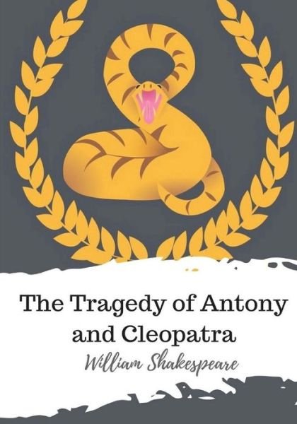 The Tragedy of Antony and Cleopatra - William Shakespeare - Books - CreateSpace Independent Publishing Platf - 9781986537506 - March 21, 2018
