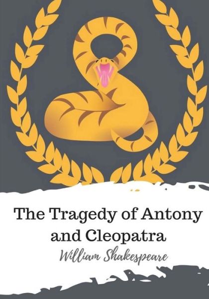 The Tragedy of Antony and Cleopatra - William Shakespeare - Books - CreateSpace Independent Publishing Platf - 9781986537506 - March 21, 2018