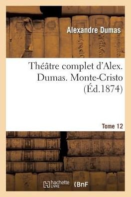Cover for Dumas-a · Theatre Complet D'alex. Dumas. Tome 12 Monte-cristo (Paperback Book) (2018)