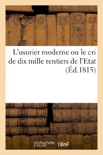 L'usurier Moderne Ou Le Cri De Dix Mille Rentiers De L'etat - Sans Auteur - Bøger - HACHETTE LIVRE-BNF - 9782013186506 - 1. august 2013