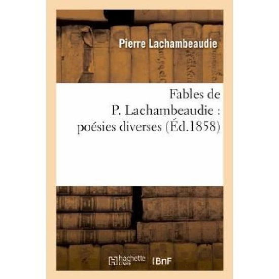 Cover for Lachambeaudie-p · Fables De P. Lachambeaudie: Poesies Diverses (Paperback Book) [French edition] (2022)