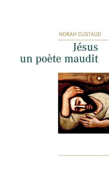Cover for Custaud · Jésus, un poète maudit (Book) (2019)