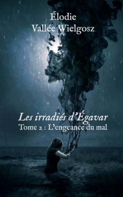 Cover for Elodie Vallee Wielgosz · Les irradies d'Egavar (Paperback Book) (2021)