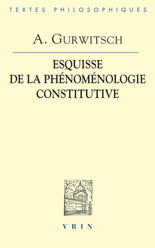 Cover for Aron Gurwitsch · La Phenomenologie Constitutive; Une Esquisse (Bibliotheque Des Textes Philosophiques) (French Edition) (Paperback Book) [French edition] (2002)