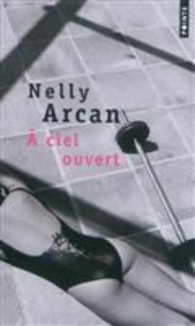 Cover for Nelly Arcan · A ciel ouvert (Paperback Book) (2010)