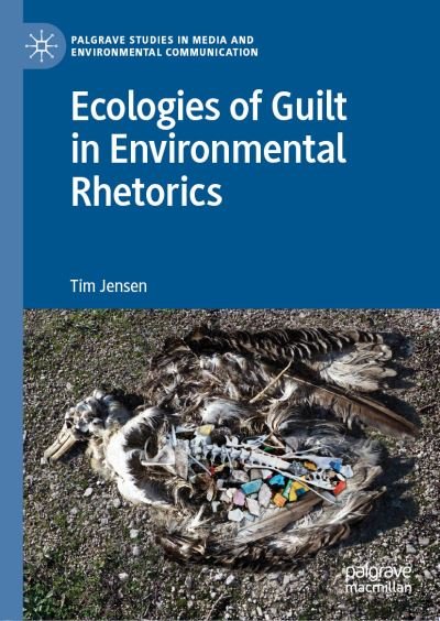 Cover for Tim Jensen · Ecologies of Guilt in Environmental Rhetorics - Palgrave Studies in Media and Environmental Communication (Gebundenes Buch) [1st ed. 2019 edition] (2019)
