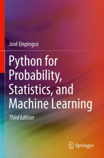 Cover for Jose Unpingco · Python for Probability, Statistics, and Machine Learning (Paperback Book) [Third Edition 2022 edition] (2023)