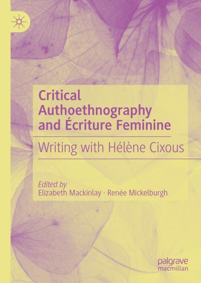 Cover for Elizabeth Mackinlay · Critical Autoethnography and Ecriture Feminine: Writing with Helene Cixous (Hardcover Book) [2024 edition] (2023)