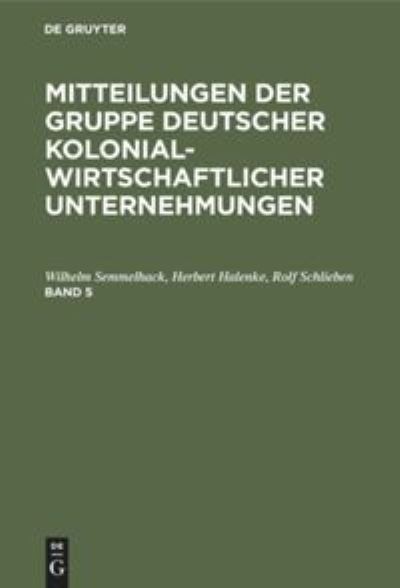 Cover for Wilhelm Semmelhack · Mitteilungen der Gruppe Deutscher Kolonialwirtschaftlicher Unternehmungen, Band 5 (Book) (1942)