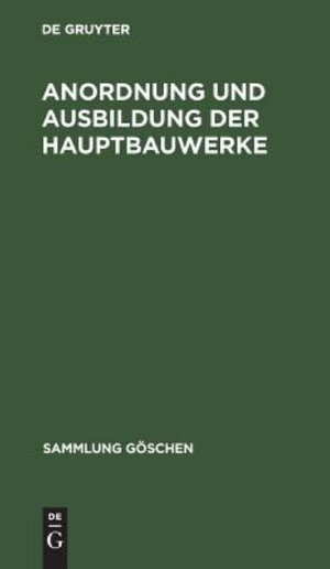 Cover for Anordnung und Ausbildung der Hauptbauwerke : Aus (Bok) (1958)