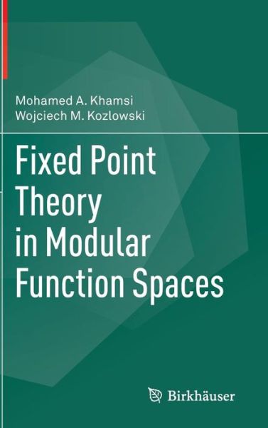 Cover for Mohamed A. Khamsi · Fixed Point Theory in Modular Function Spaces (Hardcover Book) [2015 edition] (2015)