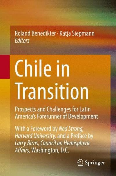 Cover for Roland Benedikter · Chile in Transition: Prospects and Challenges for Latin America's Forerunner of Development (Hardcover bog) [1st ed. 2015 edition] (2015)