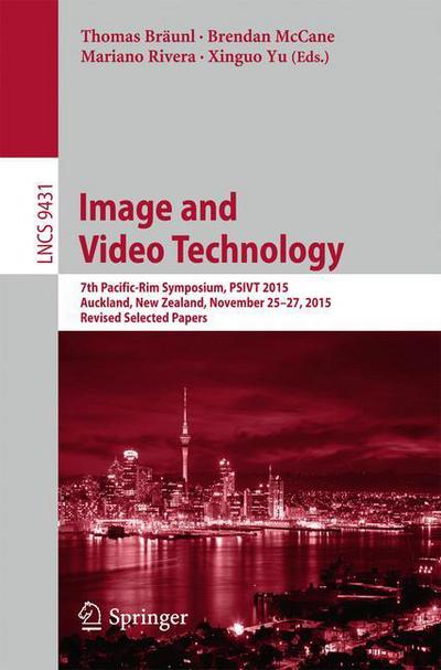 Image and Video Technology: 7th Pacific-Rim Symposium, PSIVT 2015, Auckland, New Zealand, November 25-27, 2015, Revised Selected Papers - Lecture Notes in Computer Science (Paperback Book) [1st ed. 2016 edition] (2016)