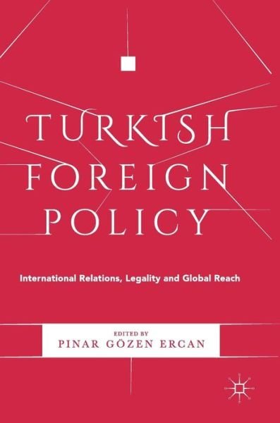 Turkish Foreign Policy: International Relations, Legality and Global Reach (Gebundenes Buch) [1st ed. 2017 edition] (2017)