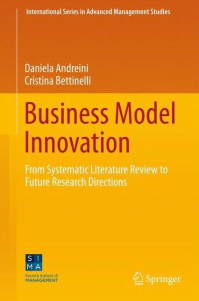 Cover for Daniela Andreini · Business Model Innovation: From Systematic Literature Review to Future Research Directions - International Series in Advanced Management Studies (Hardcover Book) [1st ed. 2017 edition] (2017)