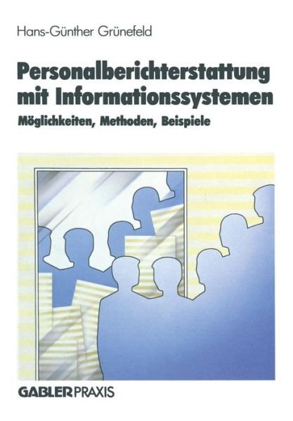 Cover for H G Grunefeld · Personalberichterstattung Mit Informationssystemen: Moeglichkeiten, Methoden, Beispiele (Paperback Bog) [Softcover Reprint of the Original 1st 1987 edition] (2013)