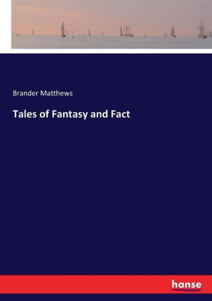 Tales of Fantasy and Fact - Matthews - Livres -  - 9783337072506 - 11 mai 2017