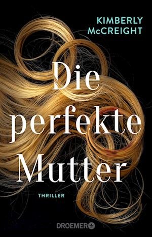 Cover for Kimberly McCreight · Die perfekte Mutter (Book) (2024)