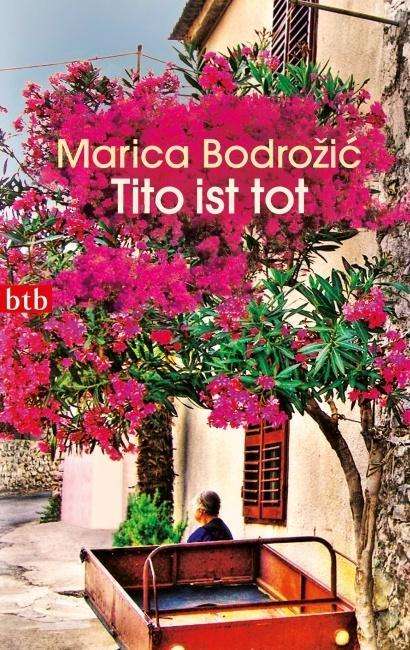 Cover for Marica Bodrozic · Btb.74350 Bodrozic.tito Ist Tot (Book)