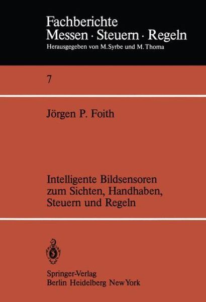 Cover for Jorgen P. Foith · Intelligente Bildsensoren zum Sichten, Handhaben, Steuern und Regeln - Fachberichte Messen - Steuern - Regeln (Paperback Book) [German edition] (1982)