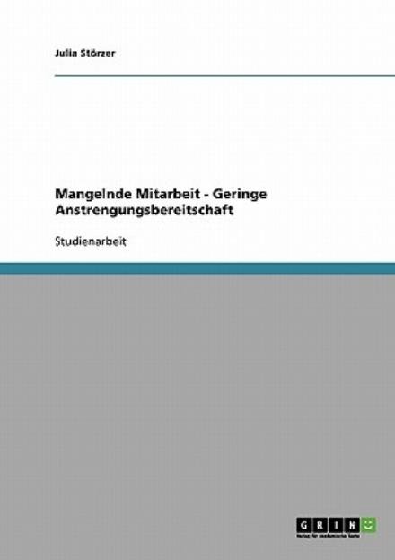 Mangelnde Mitarbeit - Geringe Anstrengungsbereitschaft - Julia St Rzer - Libros - Grin Verlag - 9783638636506 - 16 de julio de 2007