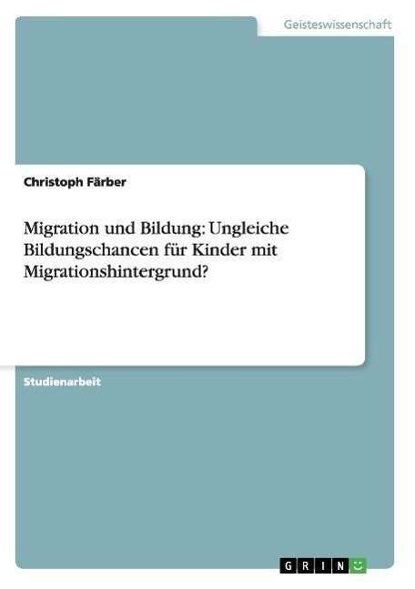 Migration und Bildung - Färber - Books - GRIN Verlag - 9783638748506 - September 26, 2007