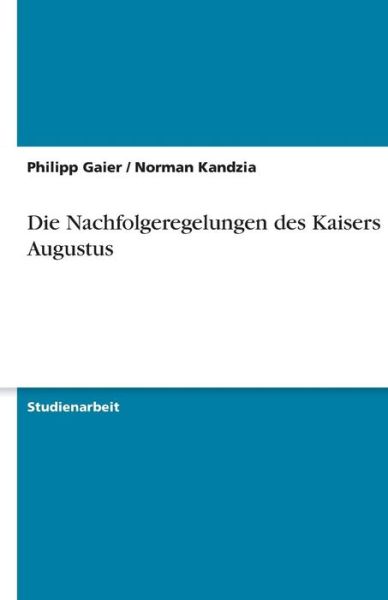 Cover for Gaier · Die Nachfolgeregelungen des Kaise (Book) [German edition] (2013)
