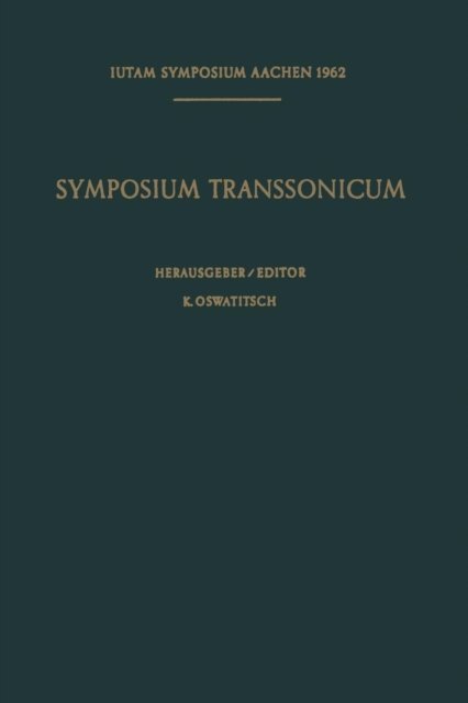 Cover for K Oswatitsch · Symposium Transsonicum / Symposium Transsonicum: Aachen, 3.-7. September 1962 - Iutam Symposia (Pocketbok) [Softcover Reprint of the Original 1st 1964 edition] (2012)