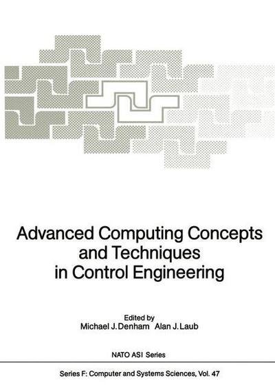 Michael J Denham · Advanced Computing Concepts and Techniques in Control Engineering - Nato Asi Subseries F (Taschenbuch) [Softcover Reprint of the Original 1st Ed. 1988 edition] (2013)