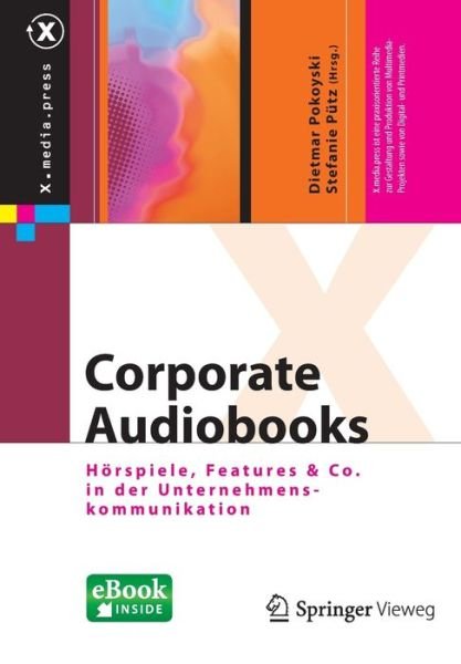 Cover for Dietmar Pokoyski · Corporate Audiobooks: Hoerspiele, Features &amp; Co. in Der Unternehmenskommunikation - X.Media.Press (Book) [2014 edition] (2014)