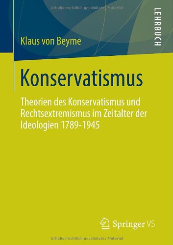 Cover for Professor Klaus Von Beyme · Konservatismus: Theorien Des Konservatismus Und Rechtsextremismus Im Zeitalter Der Ideologien 1789-1945 (Paperback Book) [2013 edition] (2013)