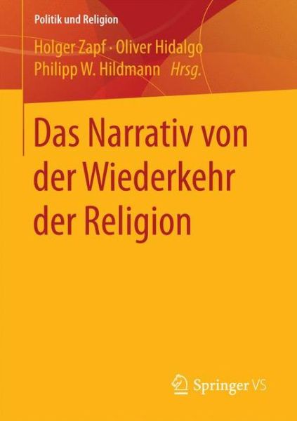 Cover for Das Narrativ Von Der Wiederkehr Der Religion - Politik Und Religion (Paperback Book) [1. Aufl. 2018 edition] (2017)