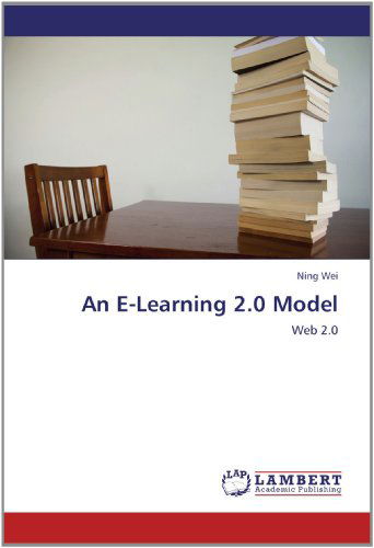 Cover for Ning Wei · An E-learning 2.0 Model: Web 2.0 (Paperback Book) (2012)