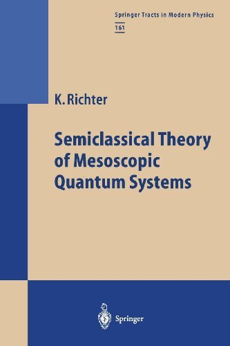 Klaus Richter · Semiclassical Theory of Mesoscopic Quantum Systems - Springer Tracts in Modern Physics (Paperback Book) [Softcover reprint of the original 1st ed. 2000 edition] (2013)