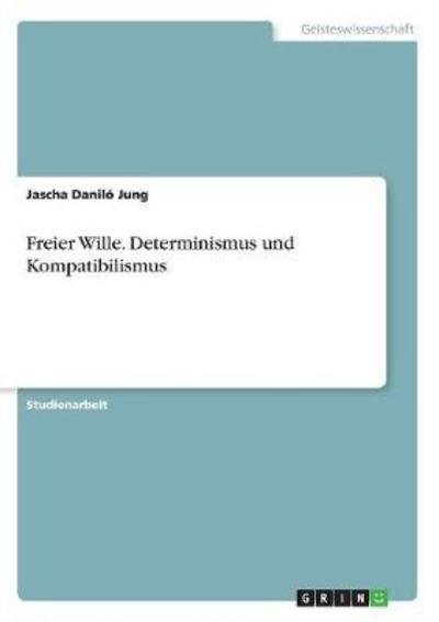 Cover for Jung · Freier Wille. Determinismus und Ko (Book)
