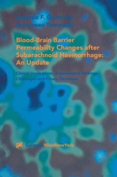 Cover for Antonio F. Germano · Blood-Brain Barrier Permeability Changes after Subarachnoid Haemorrhage: An Update: Clinical Implications, Experimental Findings, Challenges and Future Directions (Paperback Book) [Softcover reprint of the original 1st ed. 2001 edition] (2012)