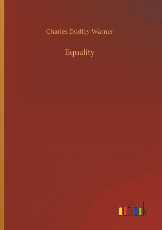 Equality - Charles Dudley Warner - Books - Outlook Verlag - 9783732644506 - April 5, 2018